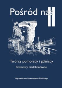 Okładka: Pośród nas II Twórcy pomorscy i gdańscy. Rozmowy niedokończone