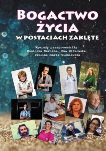 Okładka: Bogactwo życia w postaciach zaklęte /e-book/. Wywiady przeprowadziły: Dominika Narożna, Ewa Witkowska, Paulina Maria Wiśniewska