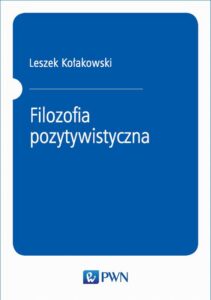 Okładka: Filozofia pozytywistyczna. Od Hume'a do Koła Wiedeńskiego