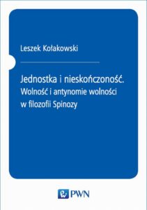 Okładka: Jednostka i nieskończoność. Wolność i antynomie wolności w filozofii Spinozy