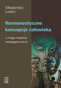 Okładka: Hermeneutyczne koncepcje człowieka w kręgu inspiracji heideggerowskich