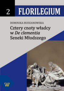 Okładka: Cztery cnoty władcy w "De Clementia" Seneki Młodszego