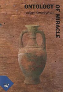 Okładka: Ontology of miracle. Supernaturality, God’s Action and System Approach Towards the Ontology of Miracle