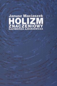 Okładka: Holizm znaczeniowy Kazimierza Ajdukiewicza