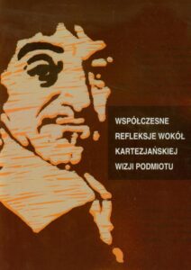 Okładka: Współczesne refleksje wokół kartezjańskiej wizji podmiotu