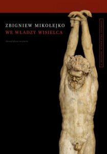 Okładka: We władzy wisielca. Z dziejów wyobraźni Zachodu