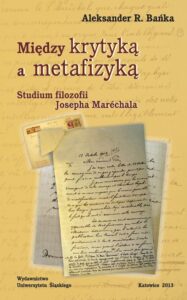 Okładka: Między krytyką a metafizyką. Studium filozofii Josepha Maréchala