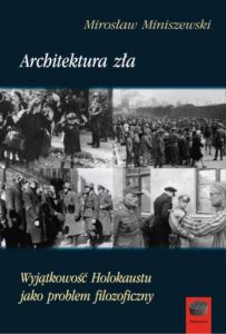 Okładka: Architektura zła. Wyjątkowość Holokaustu jako problem filozoficzny