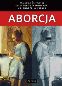 Okładka: Aborcja. Spojrzenie filozoficzne, teologiczne, historyczne i prawne