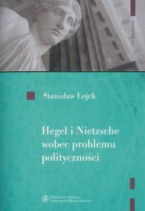 Okładka: Hegel i Nietzsche wobec problemu polityczności