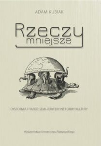 Okładka: Rzeczy mniejsze. Dysformia i fiasko: semi-peryferyjne formy kultury