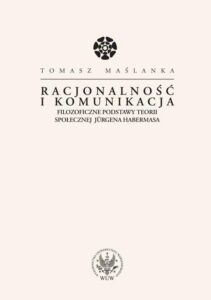 Okładka: Racjonalność i komunikacja. Filozoficzne podstawy teorii społecznej Jürgena Habermasa