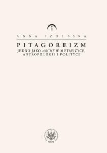 Okładka: Pitagoreizm. Jedno jako arche w metafizyce, antropologii i polityce