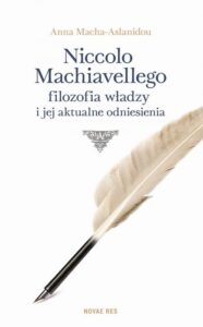 Okładka: Niccolo Machiavellego filozofia władzy i jej aktualne odniesienia