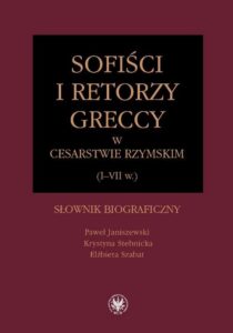 Okładka: Sofiści i retorzy greccy w cesarstwie rzymskim (I-VII w.). Słownik biograficzny
