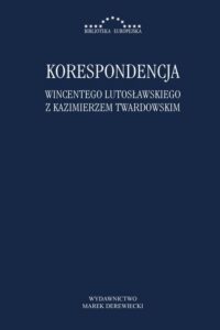 Okładka: Korespondencja Wincentego Lutosławskiego z Kazimierzem Twardowskim