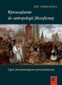 Okładka: Wprowadzenie do antropologii filozoficznej. Ujęcie fenomenologiczno-personalistyczne