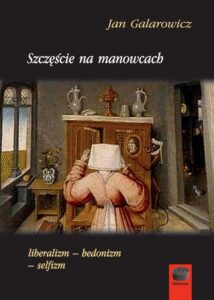Okładka: Szczęście na manowcach. liberalizm-hedonizm-selfizm