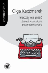Okładka: Inaczej niż pisać. Lévinas i antropologia postmodernistyczna