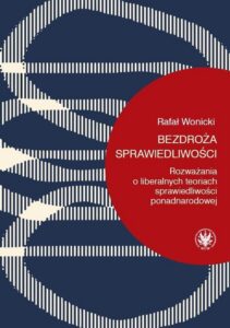 Okładka: Bezdroża sprawiedliwości. Rozważania o liberalnych teoriach sprawiedliwości ponadnarodowej