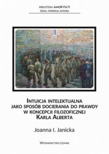 Okładka: Intuicja intelektualna jako sposób docierania do prawdy w koncepcji filozoficznej Karla Alberta