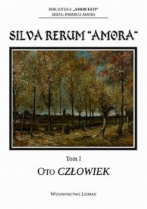 Okładka: Silva Rerum „Amora”. T. 1: Oto człowiek