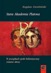 Okładka: Stara Akademia Platona. W początkach epoki hellenistycznej (ostatni okres)