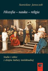 Okładka: Filozofia-nauka-religia. Studia i szkice z dziejów kultury intelektualnej