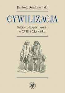 Okładka: Cywilizacja. Szkice z dziejów pojęcia w XVIII i XIX wieku