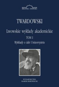 Okładka: Lwowskie wykłady akademickie. T.I Wykłady o idei Uniwersytetu