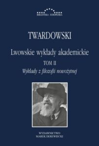Okładka: Lwowskie wykłady akademickie, tom II - Wykłady z historii filozofii, część III - Wykłady z filozofii nowożytnej