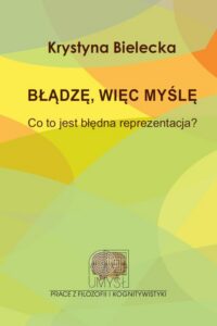 Okładka: Błądzę, więc myślę. Co to jest błędna reprezentacja?
