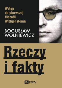 Okładka: Rzeczy i fakty. Wstęp do pierwszej filozofii Wittgensteina