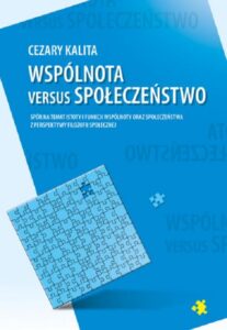 Okładka: Wspólnota versus społeczeństwo. Spór na temat istoty i funkcji wspólnoty oraz społeczeństwa z perspektywy filozofii społecznej