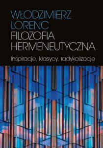 Okładka: Filozofia hermeneutyczna. Inspiracje, klasycy, radykalizacje
