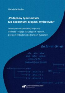 Okładka: „Podążamy tymi samymi lub podobnymi drogami myślowymi”. Tematyka korespondencji logicznej Gottloba Fregego z Giuseppem Peanem, Davidem Hilbertem i Bertrandem Russellem