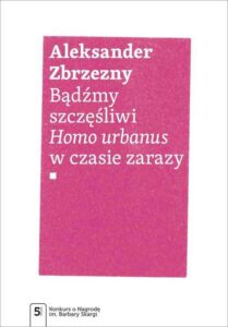 Okładka: Bądźmy szczęśliwi. Homo urbanus w czasie zarazy