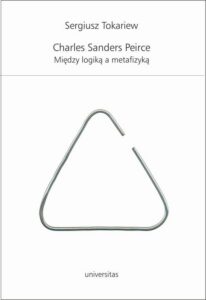 Okładka: Charles Sanders Peirce. Między logiką a metafizyką