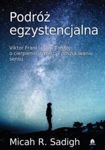 Okładka: Podróż egzystencjalna. Viktor Frankl i Lew Tołstoj o cierpieniu, śmierci i poszukiwaniu sensu
