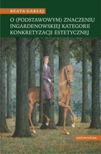 Okładka: O (podstawowym) znaczeniu Ingardenowskiej kategorii konkretyzacji estetycznej
