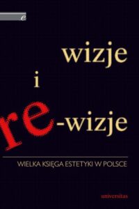 Okładka: Wizje i re-wizje. Wielka księga estetyki w Polsce