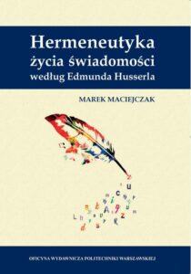 Okładka: Hermeneutyka życia świadomości według Edmunda Husserla