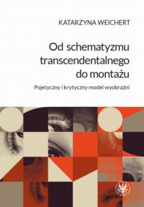 Okładka: Od schematyzmu transcendentalnego do montażu. Pojetyczny i krytyczny model wyobraźni