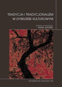Okładka: Tradycja i tradycjonalizm w dyskursie kulturowym