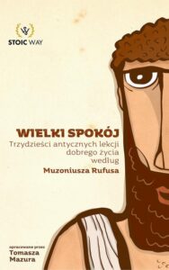 Okładka: Wielki spokój. Trzydzieści antycznych lekcji dobrego życia według Muzoniusza Rufusa