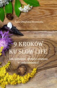 Okładka: 9 kroków ku slow life. Jak odnaleźć spokój i piękno w codzienności?