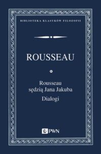 Okładka: Rousseau sędzią Jana Jakuba. Dialogi