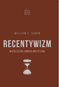 Okładka: Recentywizm. Współczesna odmiana mistycyzmu
