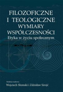 Okładka: Filozoficzne i teologiczne wymiary współczesności. Etyka w życiu społecznym
