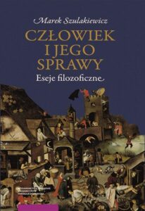 Okładka: Człowiek i jego sprawy. Eseje filozoficzne